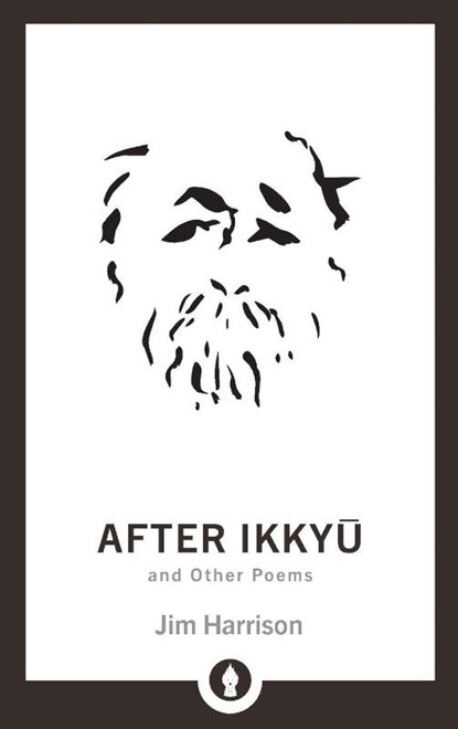 After Ikkyu and Other Poems, Jim Harrison - Paperback - 9781611806212