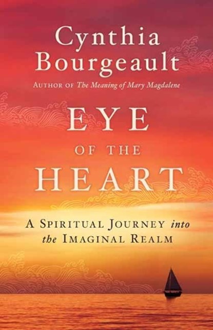 Eye of the Heart, Cynthia Bourgeault - Paperback - 9781611806526