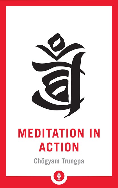 Meditation in Action, Chogyam Trungpa - Paperback - 9781611806878