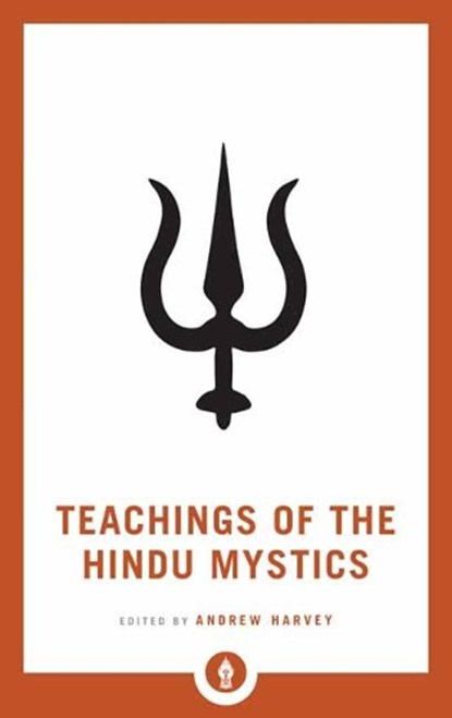 Teachings of the Hindu Mystics, Andrew Harvey - Paperback - 9781611806953