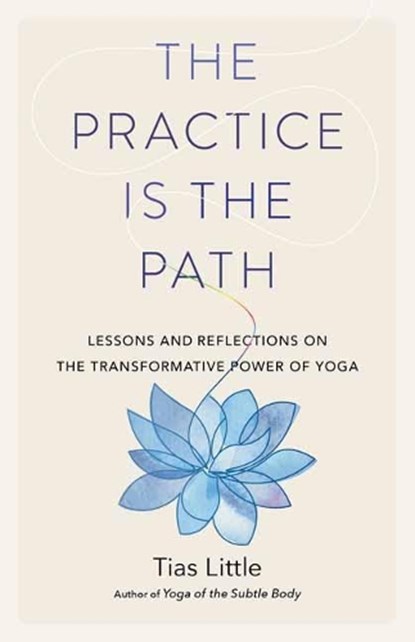 The Practice Is the Path, Tias Little - Paperback - 9781611807370