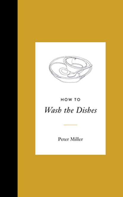 How to Wash the Dishes, Peter Miller - Gebonden - 9781611807622