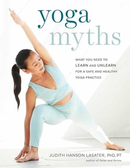 Yoga Myths, Judith Hanson Lasater - Paperback - 9781611807967