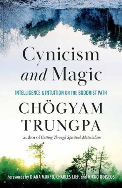 Cynicism and Magic, Chogyam Trungpa - Paperback - 9781611808094