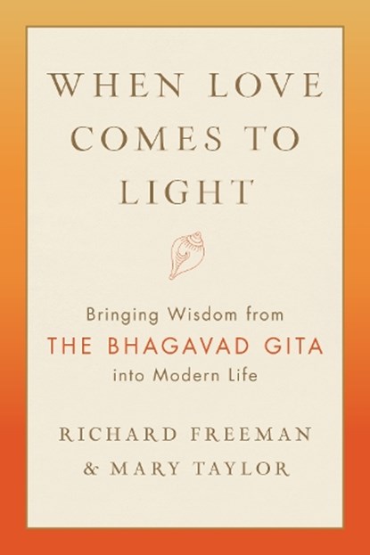 When Love Comes to Light, Richard Freeman ; Mary Tyler - Paperback - 9781611808179