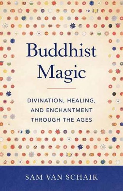 Buddhist Magic, Sam Van Schaik - Paperback - 9781611808254
