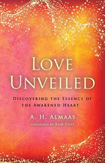 Love Unveiled, A. H. Almaas - Paperback - 9781611808391