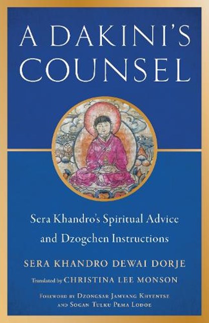 Dakini's Counsel, Sera Khandro ; Dzongsar Jamyang Khyentse - Paperback - 9781611808841