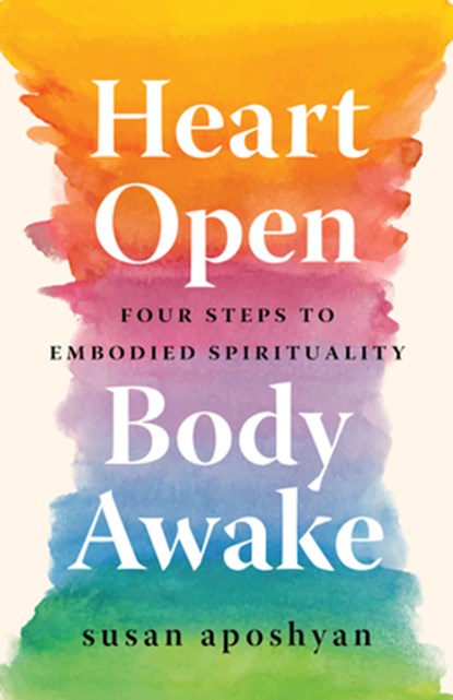 Heart Open, Body Awake, Susan Aposhyan - Paperback - 9781611809404