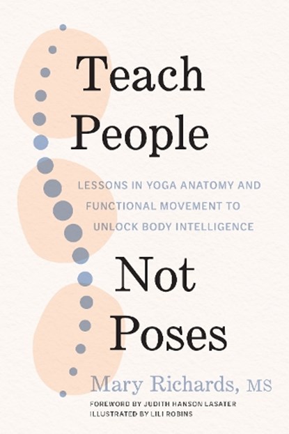 Teach People, Not Poses, Mary Richards ; Judith Hanson Lasater - Paperback - 9781611809725