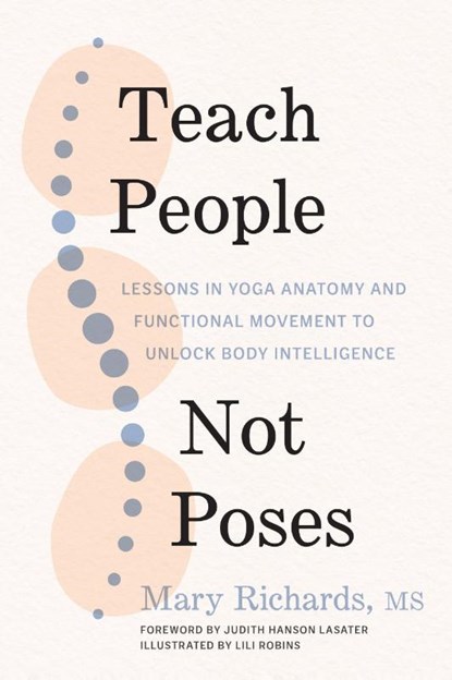 Teach People, Not Poses, Mary Richards ; Judith Hanson Lasater - Paperback - 9781611809725