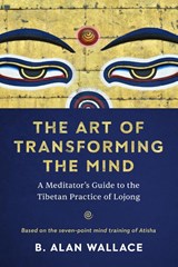 The Art of Transforming the Mind - B. Alan Wallace - 9781611809893