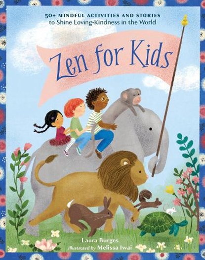 Zen for Kids, Laura Burges ; Melissa Iwai - Paperback - 9781611809923