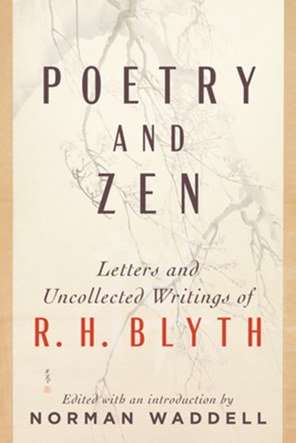 Poetry and Zen, R. H. Blyth ; Norman Waddell - Paperback - 9781611809985
