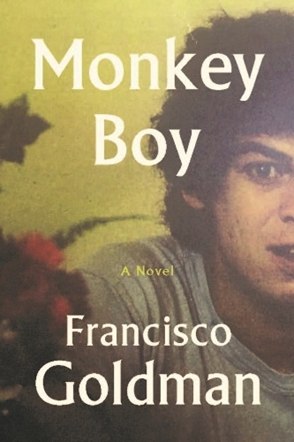 Monkey Boy, Francisco Goldman - Paperback - 9781611854428
