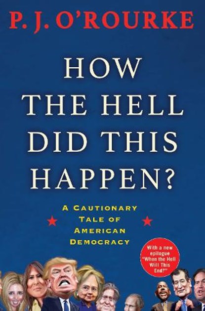 How the Hell Did This Happen?, P. J. O'Rourke - Paperback - 9781611855111