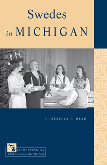 Swedes in Michigan, Rebecca J. Mead - Paperback - 9781611860412