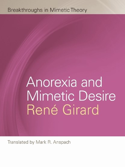 Anorexia and Mimetic Desire, Rene Girard - Paperback - 9781611860870
