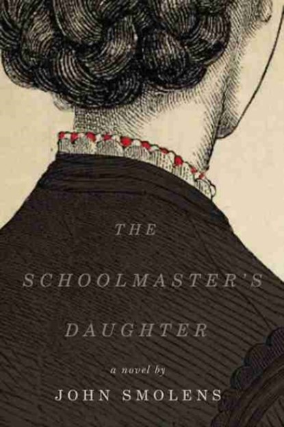 The Schoolmaster's Daughter, John Smolens - Paperback - 9781611863277