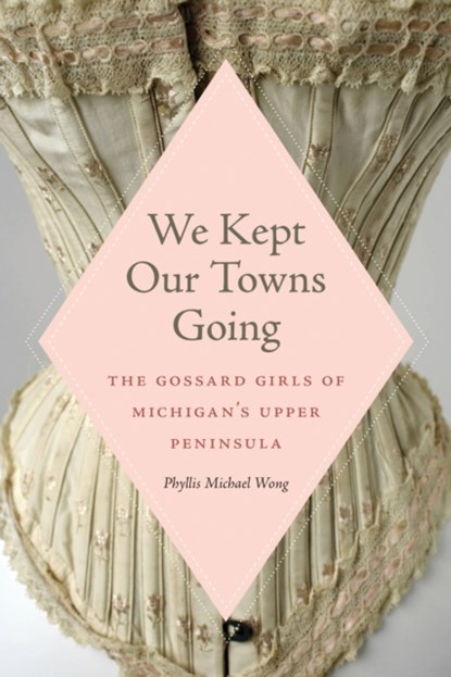 We Kept Our Towns Going, Phyllis Michael Wong - Paperback - 9781611864205