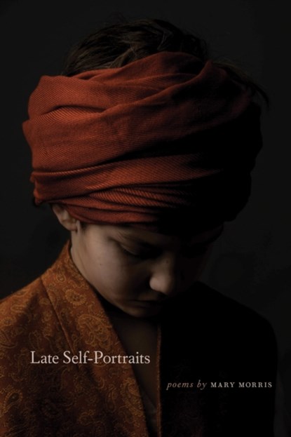 Late Self-Portraits, Mary Morris - Paperback - 9781611864229