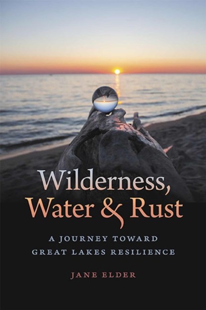 Wilderness, Water, and Rust, Jane Elder - Paperback - 9781611864885