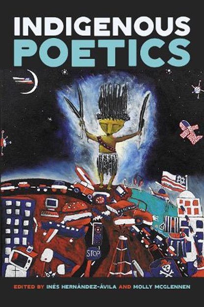 Indigenous Poetics, Ines Hernandez-Avila ; Molly McGlennen - Paperback - 9781611865271