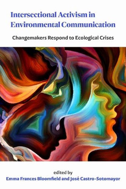 Intersectional Activism in Environmental Communication, Emma Frances Bloomfield ; Jose Castro-Sotomayor - Paperback - 9781611865424