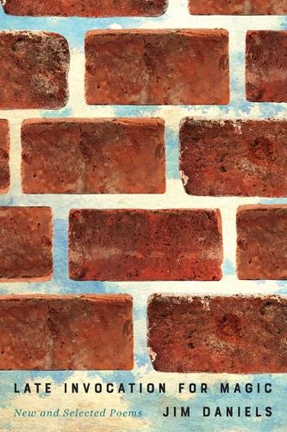 Late Invocation for Magic, Jim Daniels - Paperback - 9781611865745