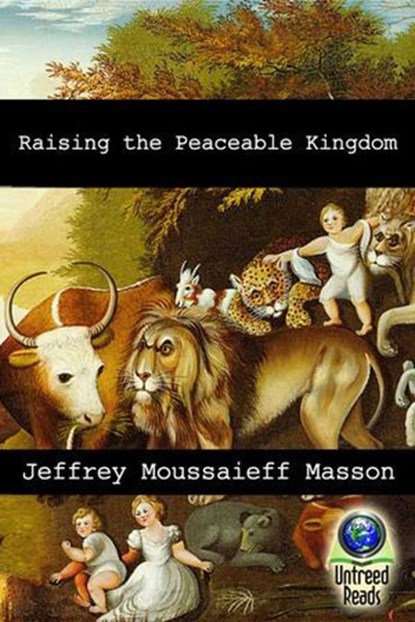 Raising the Peaceable Kingdom, Jeffrey Masson - Ebook - 9781611873603