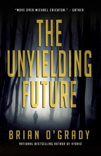 The Unyielding Future, O'GRADY,  Brian - Paperback - 9781611882162