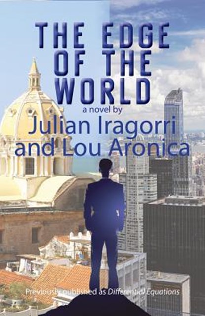 The Edge of the World, Julian Iragorri ; Lou Aronica - Paperback - 9781611882735