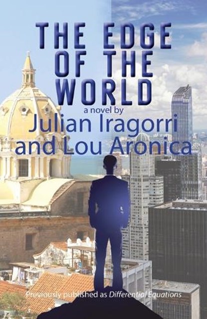 The Edge of the World, Julian Iragorri ; Lou Aronica - Paperback - 9781611882735