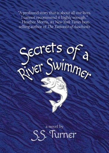 Secrets of a River Swimmer, TURNER,  S S - Paperback - 9781611883213