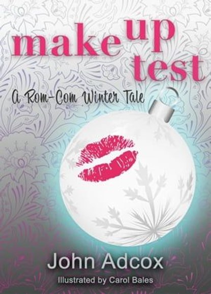 Make Up Test: A Rom-Com Winter Tale, John Adcox ; Carol Bales - Ebook - 9781611883978