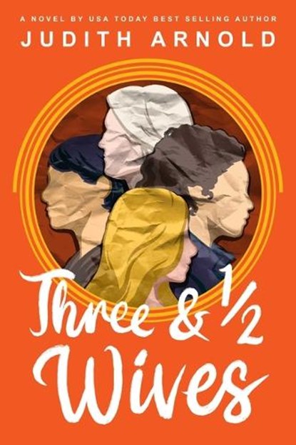 Three and a Half Wives, Judith Arnold - Gebonden - 9781611884234
