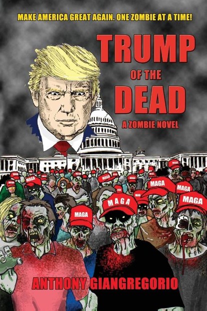 Trump of the Dead, Anthony Giangregorio - Paperback - 9781611991031