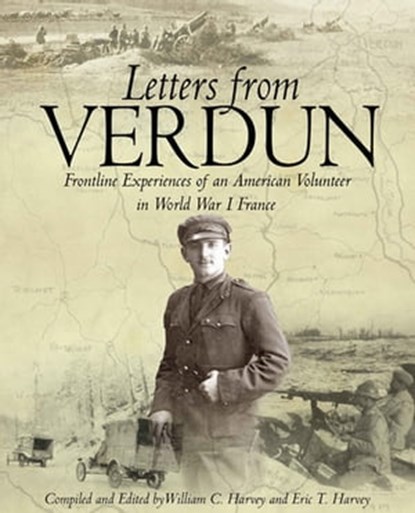 Letters from Verdun, William C Harvey ; Eric T Harvey - Ebook - 9781612000282