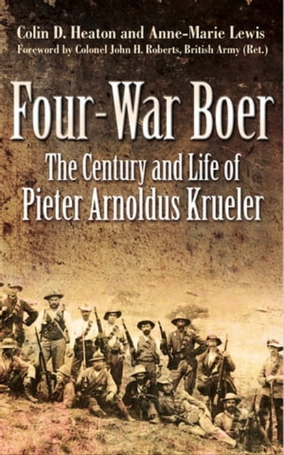Four-War Boer, Colin D. Heaton ; Anne-Marie Lewis ; John H. Roberts - Ebook - 9781612001760