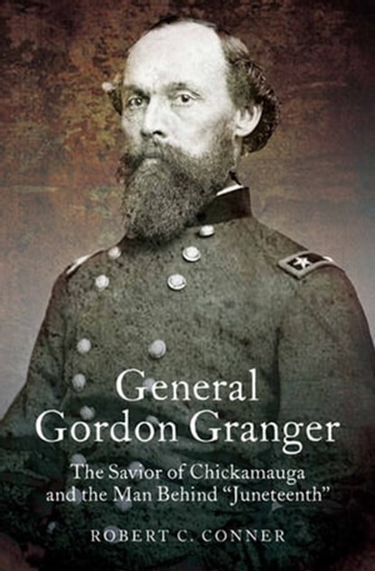 General Gordon Granger, Robert C. Conner - Ebook - 9781612001869