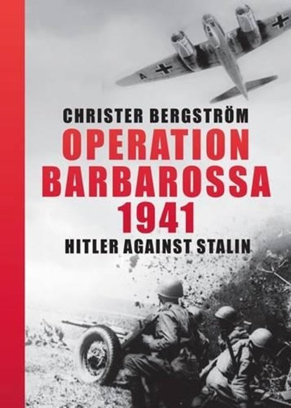 Operation Barbarossa 1941, Christer Bergstroem - Gebonden - 9781612004013