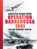 Operation Barbarossa 1941 | Christer Bergstrom | 