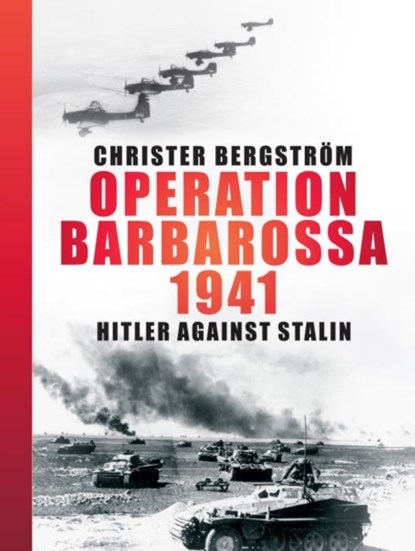 Operation Barbarossa 1941, Christer Bergstroem - Gebonden - 9781612004013