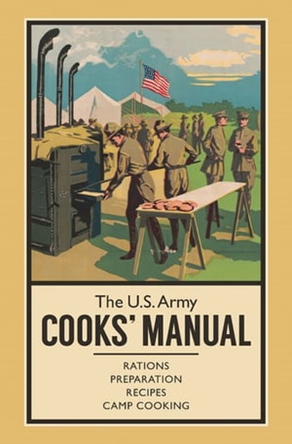 The U.S. Army Cooks' Manual, R. Sheppard - Ebook - 9781612004716