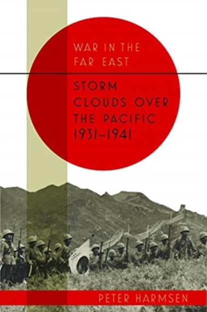 Storm Clouds Over the Pacific 1931–41, Peter Harmsen - Gebonden - 9781612004808
