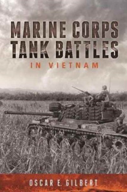 Marine Corps Tank Battles in Vietnam, Oscar E. Gilbert - Paperback - 9781612005324