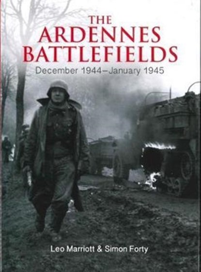 The Ardennes Battlefields, Simon Forty ; Leo Marriott - Gebonden - 9781612005348