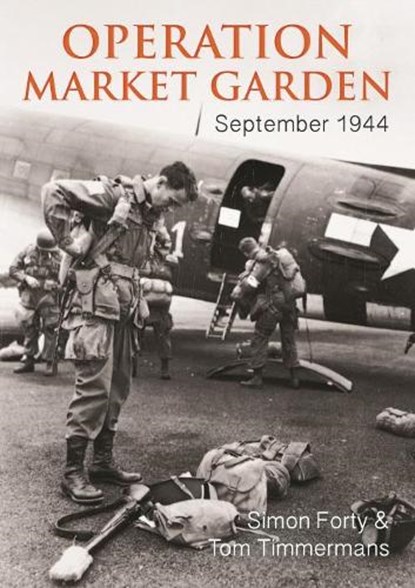 Operation Market Garden, Simon Forty ; Tom Timmermans - Gebonden - 9781612005867