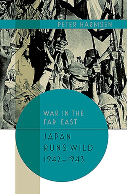 Japan Runs Wild, 1942-1943, Peter Harmsen - Gebonden - 9781612006253