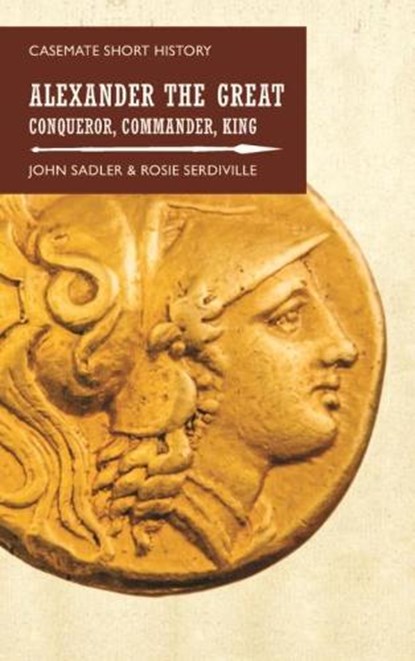 Alexander the Great, John Sadler ; Rosie Serdiville - Paperback - 9781612006819